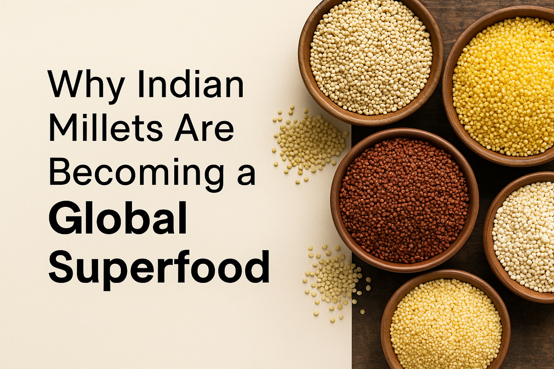 Why Indian Millets Are Becoming a Global Superfood
